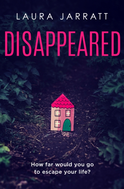 Disappeared : Chilling, tense, gripping   a thrilling novel of psychological suspense, EPUB eBook