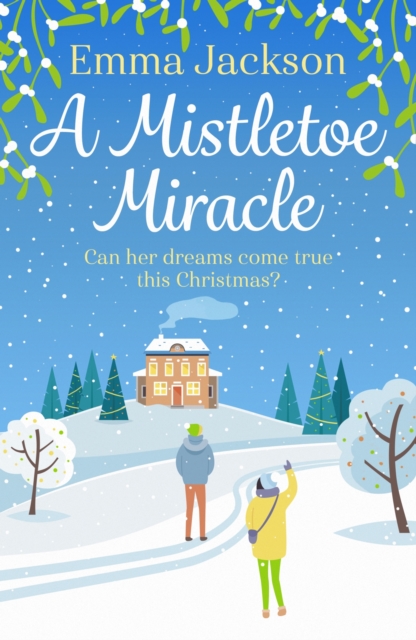 A Mistletoe Miracle : The perfect feel-good holiday romcom to read this year, EPUB eBook