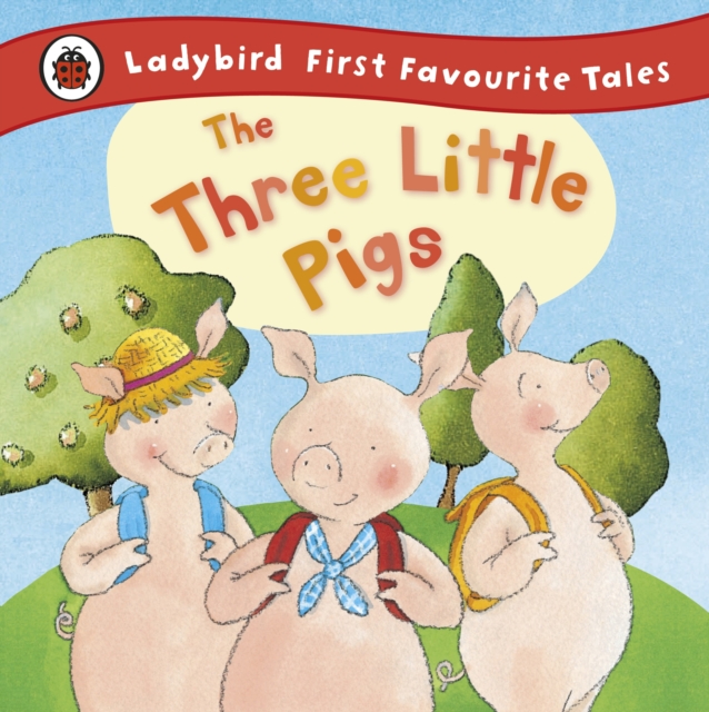The Three Little Pigs: Ladybird First Favourite Tales, Hardback Book