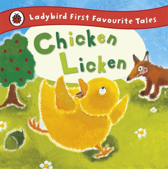 Chicken Licken: Ladybird First Favourite Tales, Hardback Book