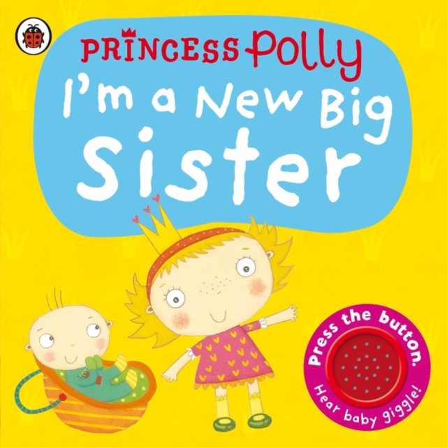 I'm a New Big Sister: A Princess Polly book, Board book Book