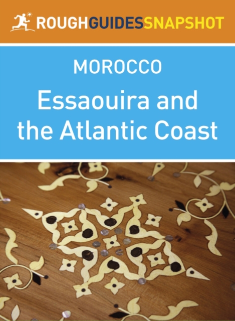 Essaouira and the Atlantic Coast Rough Guides Snapshot Morocco (includes Casablanca, Rabat, Safi and El Jadida), EPUB eBook