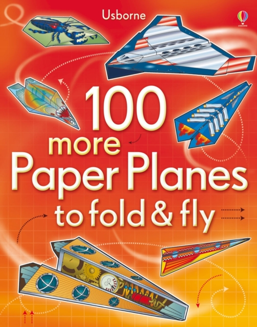 100 more Paper Planes to fold & fly, Paperback / softback Book