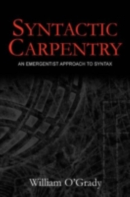 Syntactic Carpentry : An Emergentist Approach to Syntax, PDF eBook