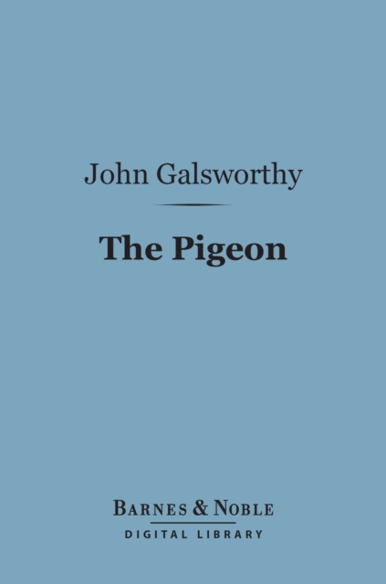 The Pigeon (Barnes & Noble Digital Library) : A Fantasy in Three Acts, EPUB eBook
