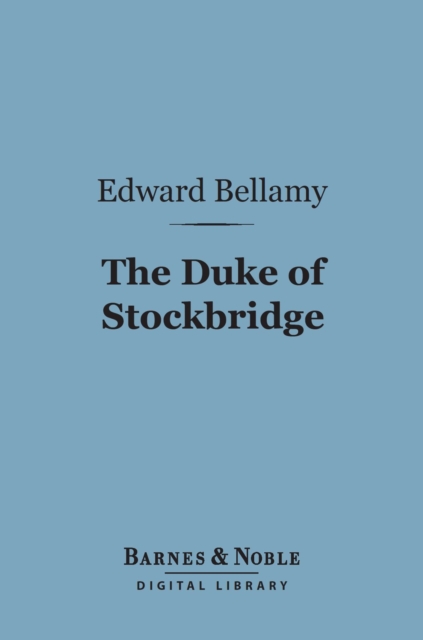 The Duke of Stockbridge (Barnes & Noble Digital Library) : A Romance of Shays' Rebellion, EPUB eBook