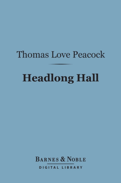 Headlong Hall (Barnes & Noble Digital Library), EPUB eBook