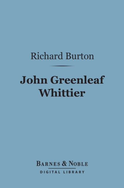 John Greenleaf Whittier (Barnes & Noble Digital Library), EPUB eBook
