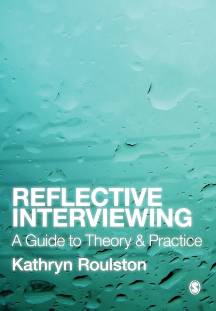 Reflective Interviewing : A Guide to Theory and Practice, Paperback / softback Book