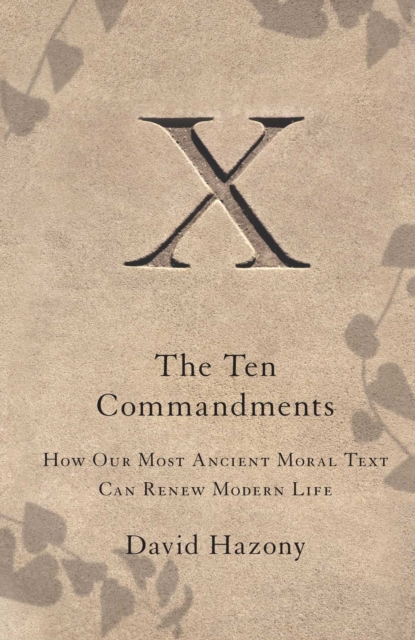The Ten Commandments : How Our Most Ancient Moral Text Can Renew Modern Life, EPUB eBook