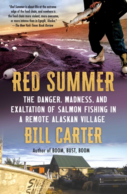 Red Summer : The Danger, Madness, and Exaltation of Salmon Fishing in a Remote Alaskan Village, EPUB eBook