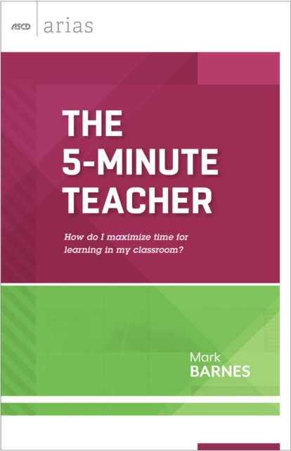 The 5-Minute Teacher : How do I maximize time for learning in my classroom? (ASCD Arias), EPUB eBook