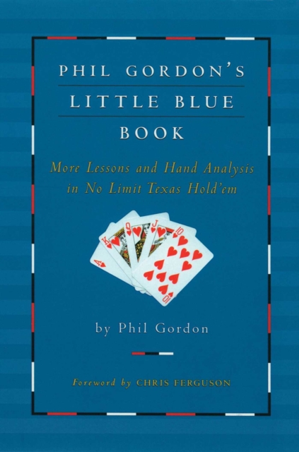 Phil Gordon's Little Blue Book : More Lessons and Hand Analysis in No Limit Texas Hold'em, EPUB eBook
