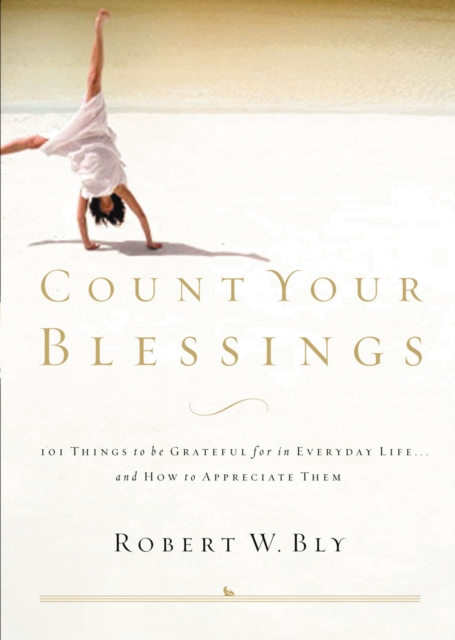 Count Your Blessings : 63 Things to Be Grateful for in Everyday Life . . . and How to Appreciate Them, EPUB eBook