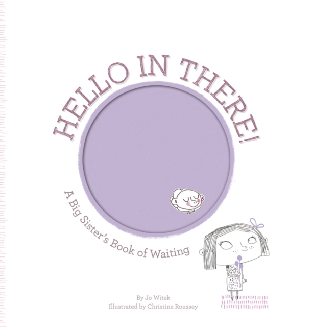 Hello in There! : A Big Sister's Book of Waiting, Hardback Book