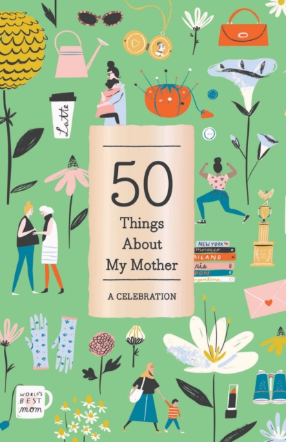 50 Things About My Mother (Fill-in Gift Book) : A Celebration, Diary or journal Book