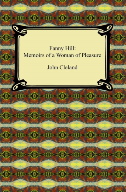 Fanny Hill: Memoirs of a Woman of Pleasure : Memoirs of a Woman of Pleasure, EPUB eBook
