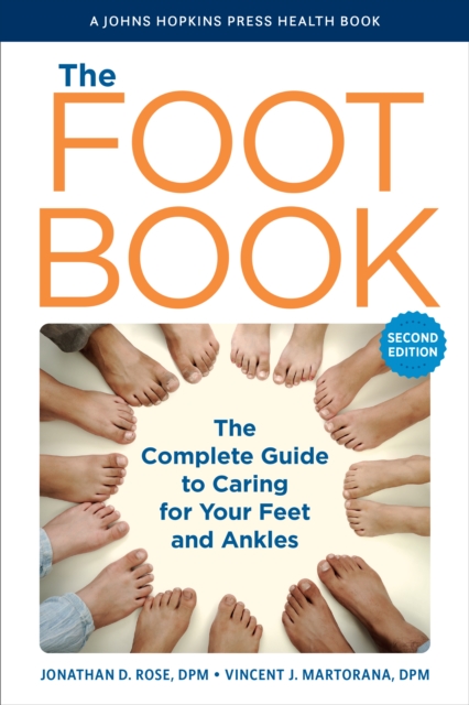 The Foot Book : The Complete Guide to Caring for Your Feet and Ankles, Paperback / softback Book