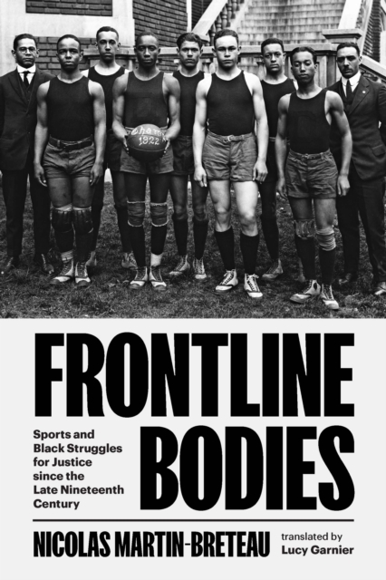 Frontline Bodies : Sports and Black Struggles for Justice Since the Late Nineteenth Century, Hardback Book