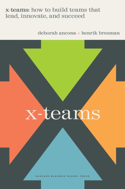 X-Teams : How To Build Teams That Lead, Innovate, And Succeed, EPUB eBook