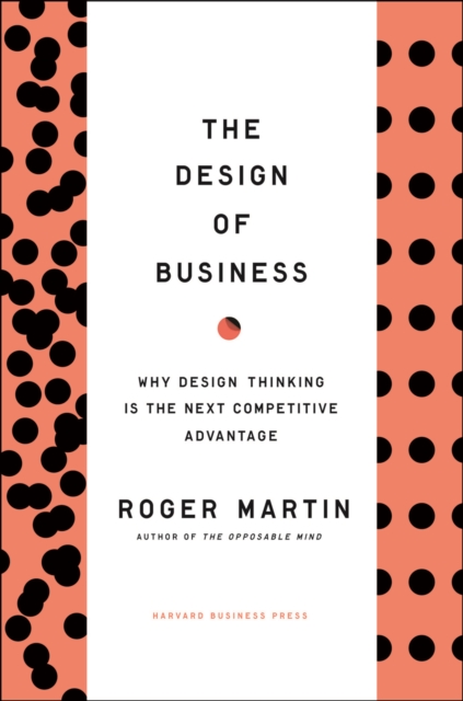 Design of Business : Why Design Thinking is the Next Competitive Advantage, EPUB eBook