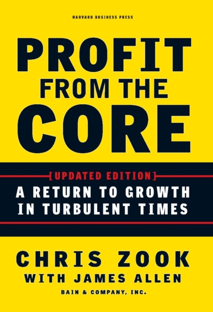 Profit from the Core : A Return to Growth in Turbulent Times, EPUB eBook
