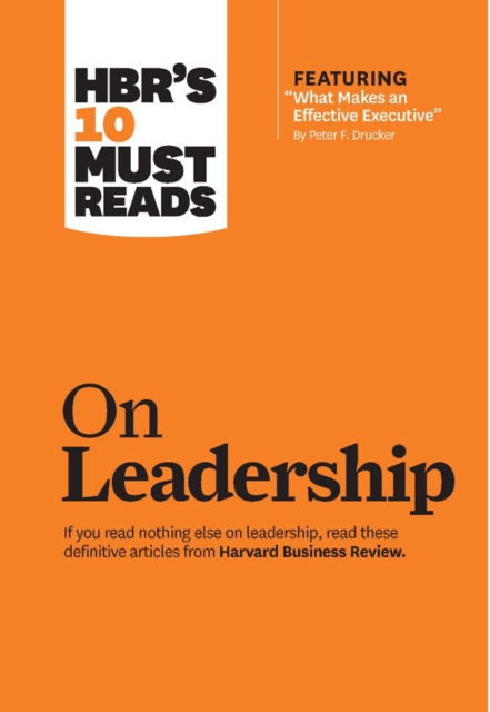 HBR's 10 Must Reads on Leadership (with featured article "What Makes an Effective Executive," by Peter F. Drucker), Paperback / softback Book