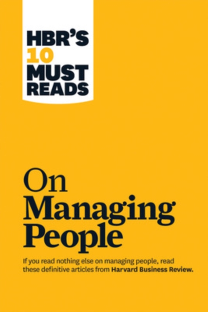 HBR's 10 Must Reads on Managing People (with featured article "Leadership That Gets Results," by Daniel Goleman), Paperback / softback Book
