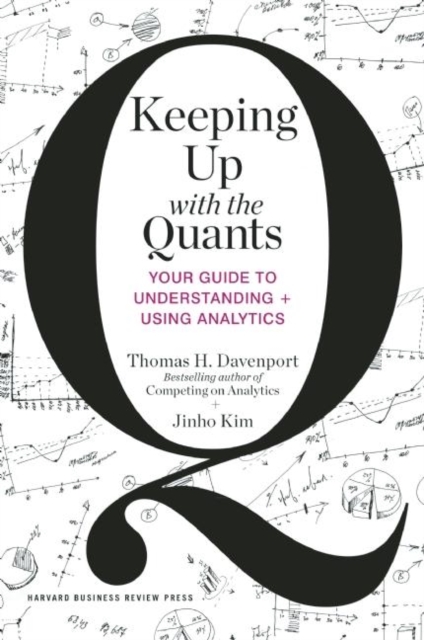 Keeping Up with the Quants : Your Guide to Understanding and Using Analytics, EPUB eBook