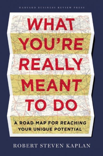 What You're Really Meant to Do : A Road Map for Reaching Your Unique Potential, Hardback Book