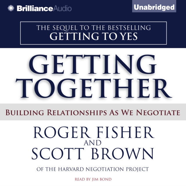 Getting Together : Building Relationships As We Negotiate, eAudiobook MP3 eaudioBook
