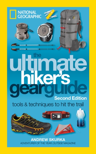 The Ultimate Hiker's Gear Guide, 2nd Edition, Paperback / softback Book