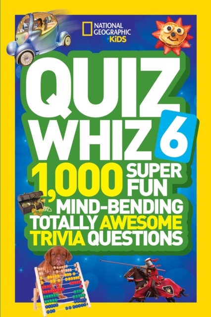 Quiz Whiz 6 : 1,000 Super Fun Mind-Bending Totally Awesome Trivia Questions, Paperback / softback Book