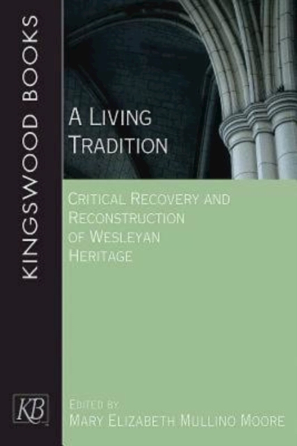 A Living Tradition : Critical Recovery and Reconstruction of Wesleyan Heritage, EPUB eBook