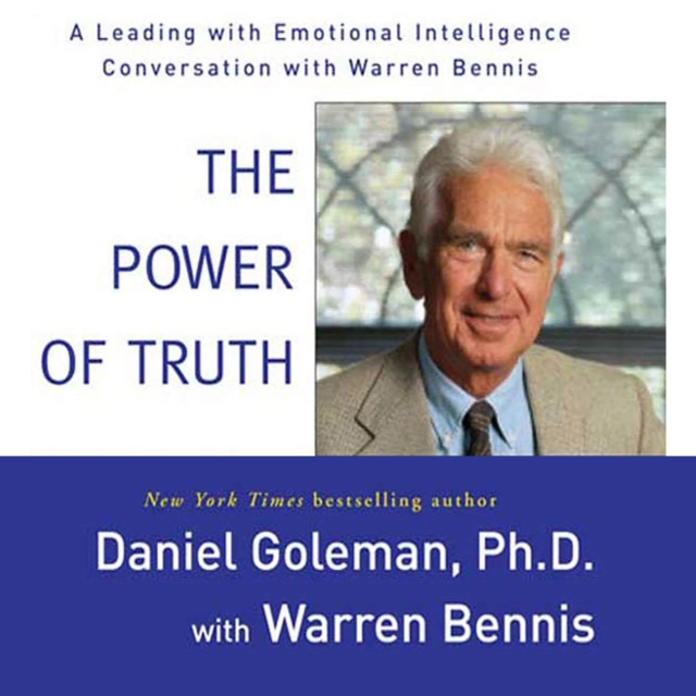 The Power of Truth : A Leading with Emotional Intelligence Conversation with Warren Bennis, eAudiobook MP3 eaudioBook