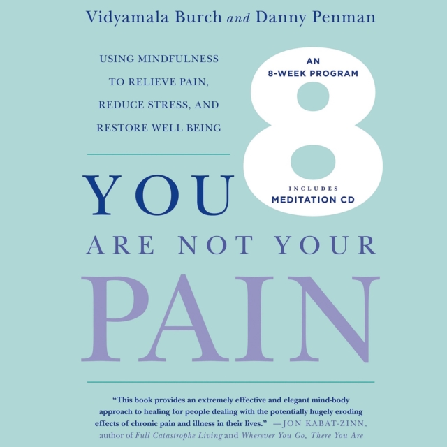 You Are Not Your Pain : Using Mindfulness to Relieve Pain, Reduce Stress, and Restore Well-Being---An Eight-Week Program, eAudiobook MP3 eaudioBook