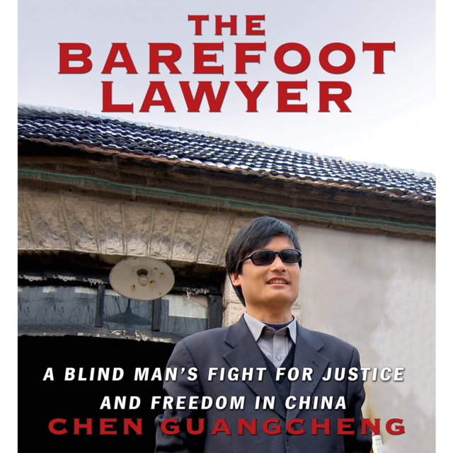 The Barefoot Lawyer : A Blind Man's Fight for Justice and Freedom in China, eAudiobook MP3 eaudioBook