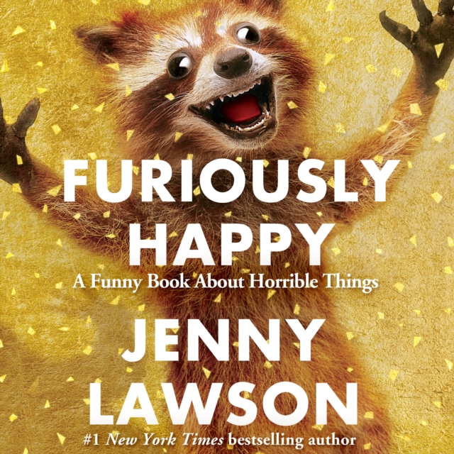 Furiously Happy : A Funny Book About Horrible Things, eAudiobook MP3 eaudioBook