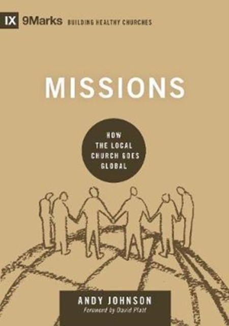 Missions : How the Local Church Goes Global, Hardback Book