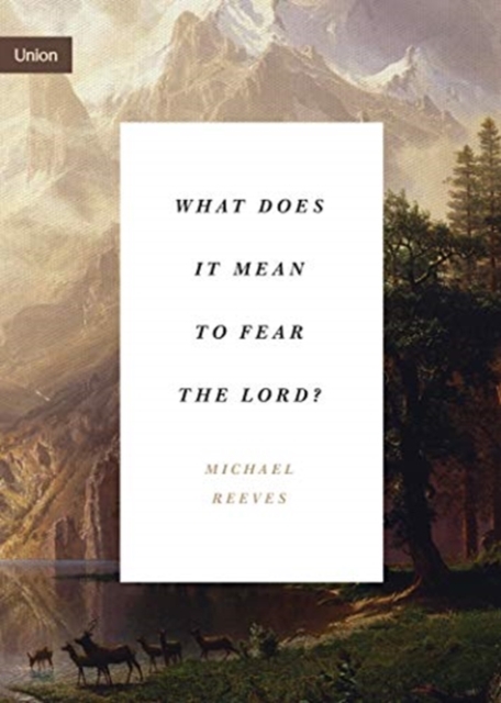 What Does It Mean to Fear the Lord?, Paperback / softback Book