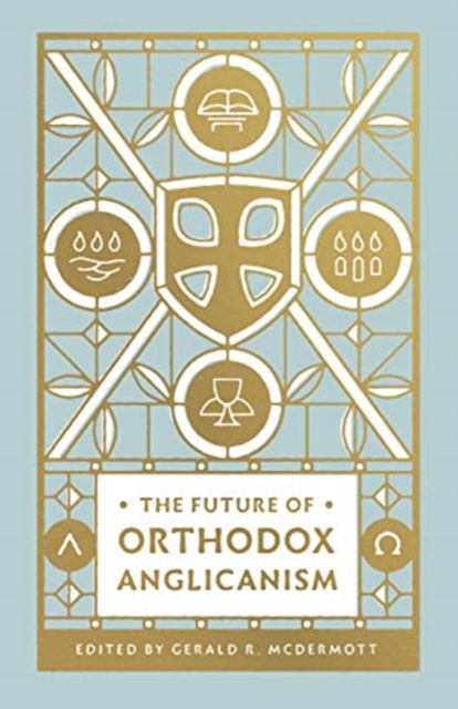 The Future of Orthodox Anglicanism, Paperback / softback Book