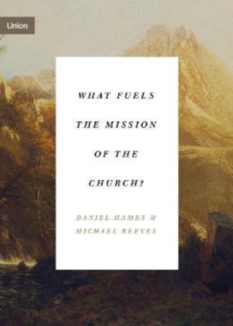 What Fuels the Mission of the Church?, Paperback / softback Book