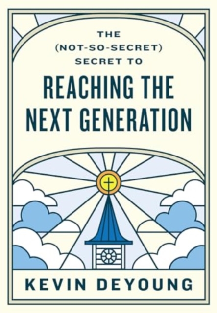 The (Not-So-Secret) Secret to Reaching the Next Generation, Paperback / softback Book