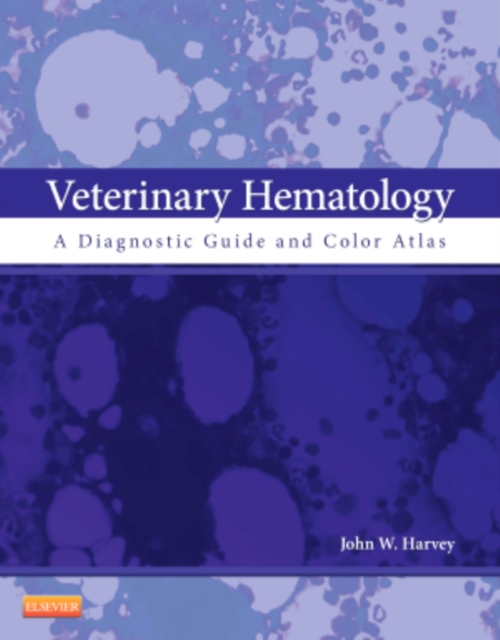 Veterinary Hematology : A Diagnostic Guide and Color Atlas, Paperback / softback Book