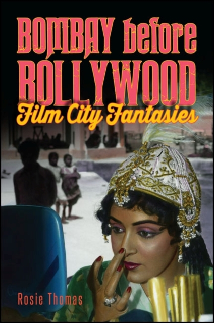 Bombay before Bollywood : Film City Fantasies, EPUB eBook