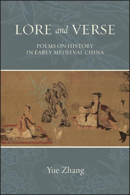 Lore and Verse : Poems on History in Early Medieval China, EPUB eBook