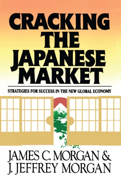 Cracking the Japanese Market : Strategies for Success in the New Global Economy, EPUB eBook