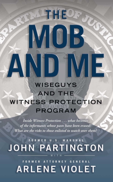 The Mob and Me : Wiseguys and the Witness Protection Program, EPUB eBook
