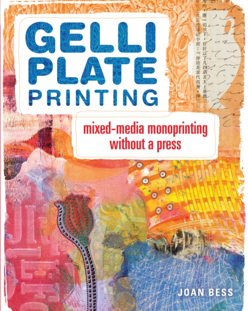 Gelli Plate Printing : Mixed-Media Monoprinting Without a Press, Paperback / softback Book