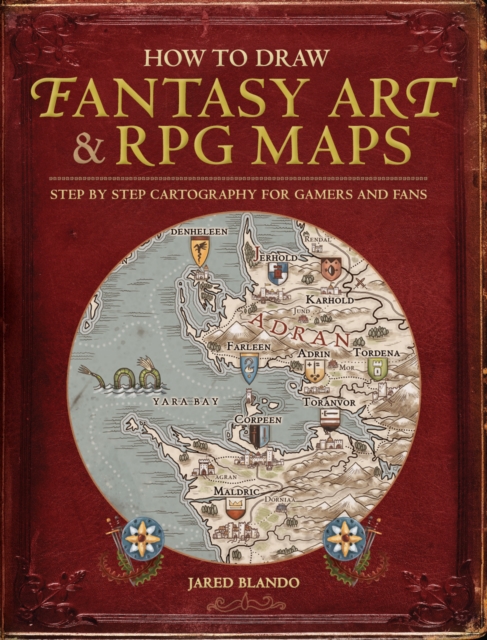 How to Draw Fantasy Art and RPG Maps : Step by Step Cartography for Gamers and Fans, Paperback / softback Book